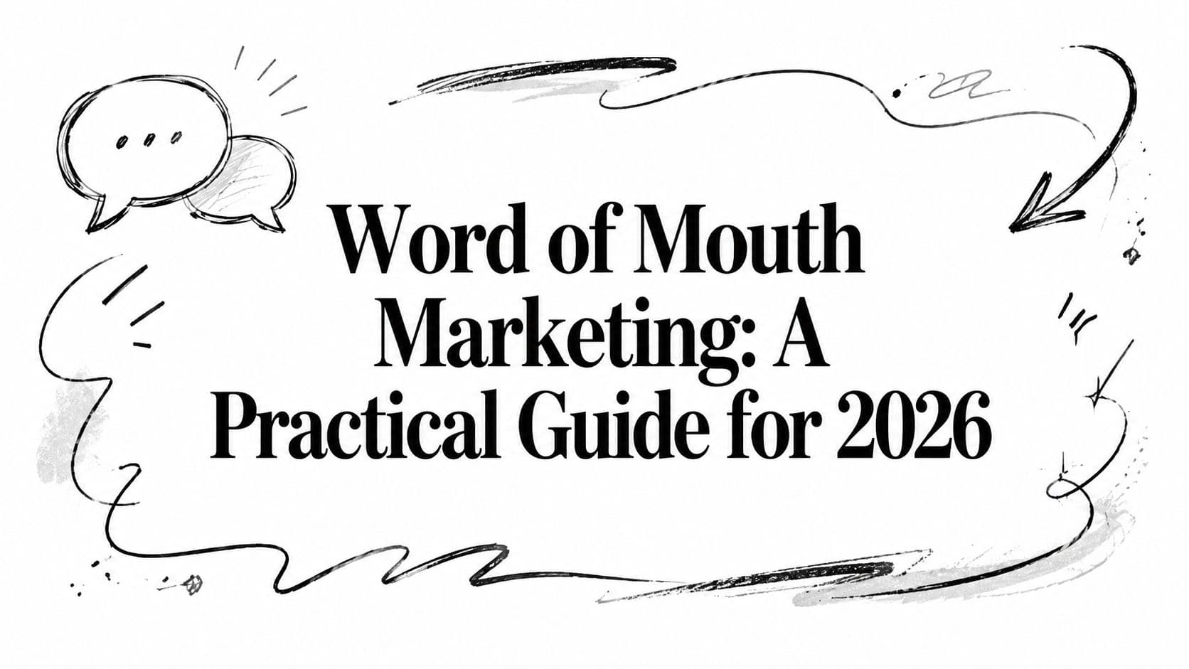 Word of Mouth Marketing: A Practical Guide for 2026