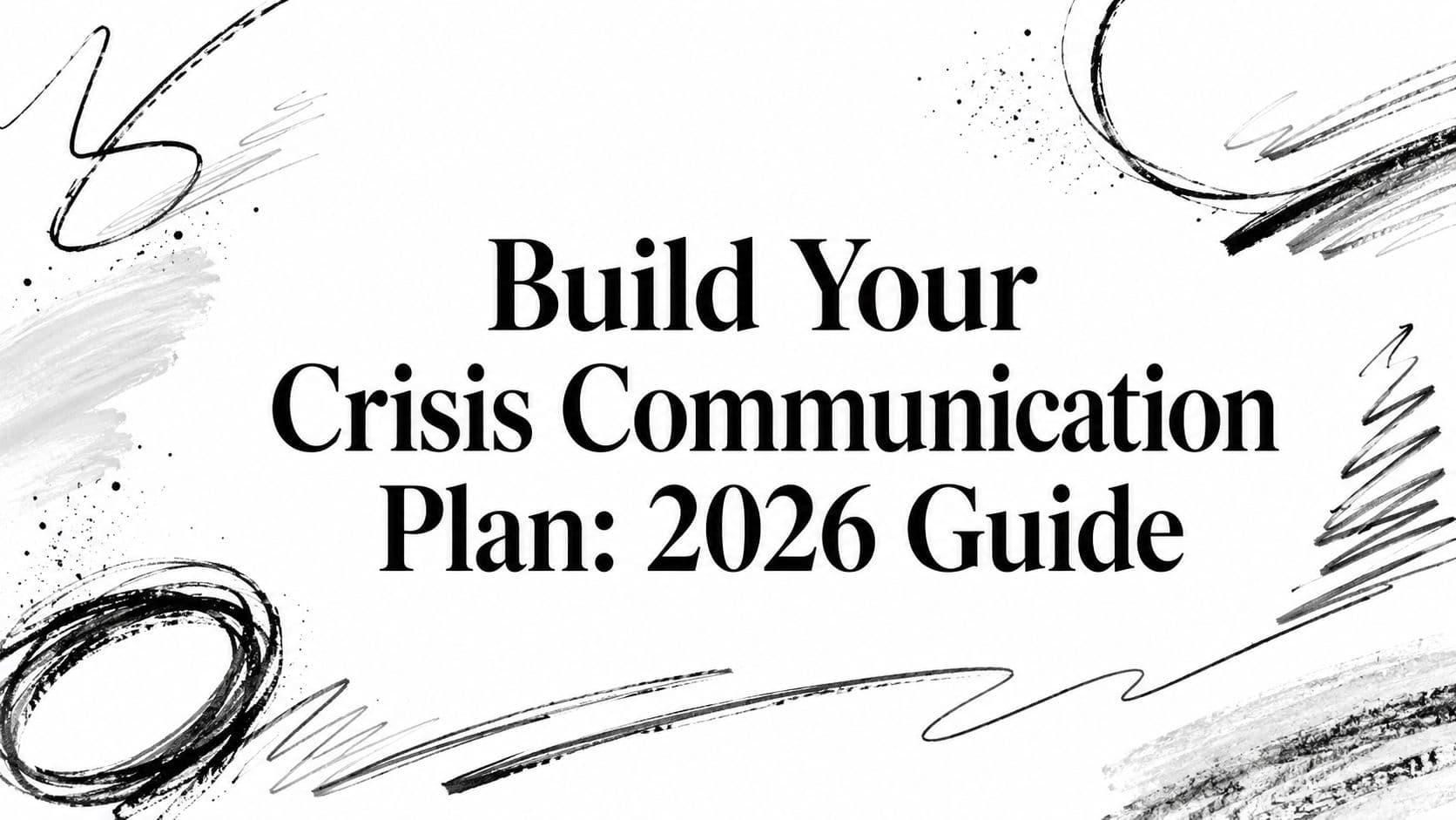 Build Your Crisis Communication Plan: 2026 Guide