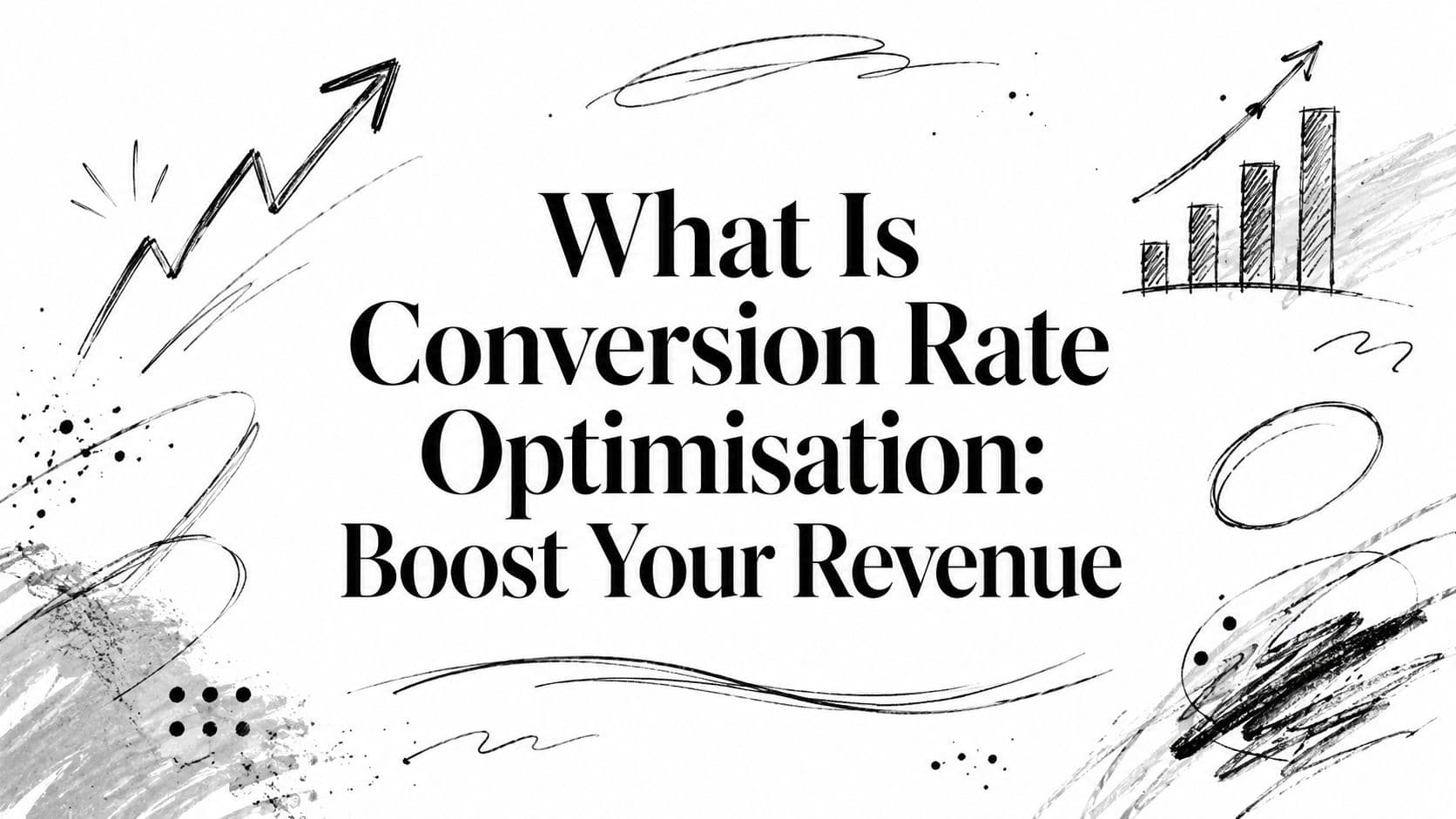 What Is Conversion Rate Optimisation: Boost Your Revenue