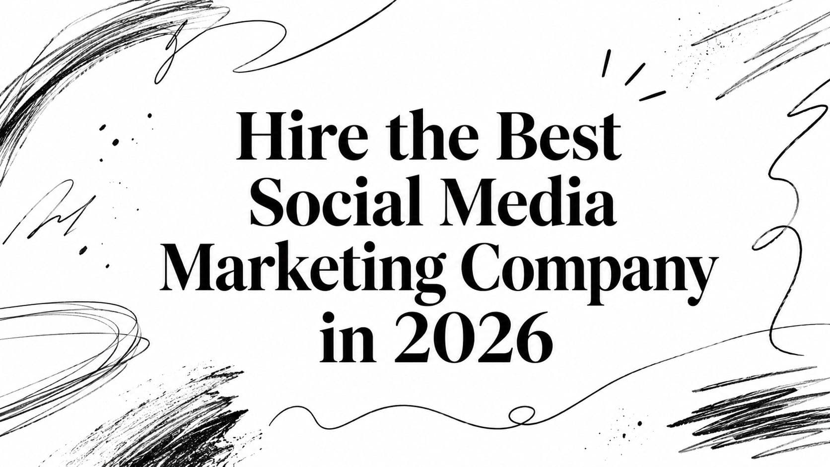 Hire the Best Social Media Marketing Company in 2026
