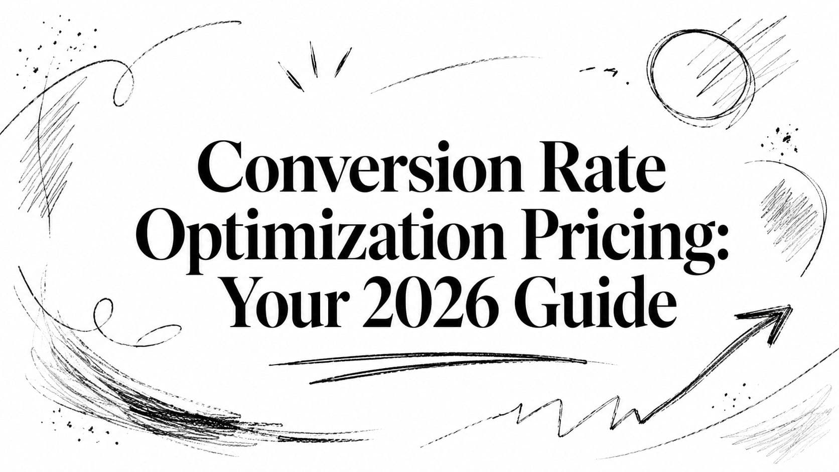 Conversion Rate Optimization Pricing: Your 2026 Guide