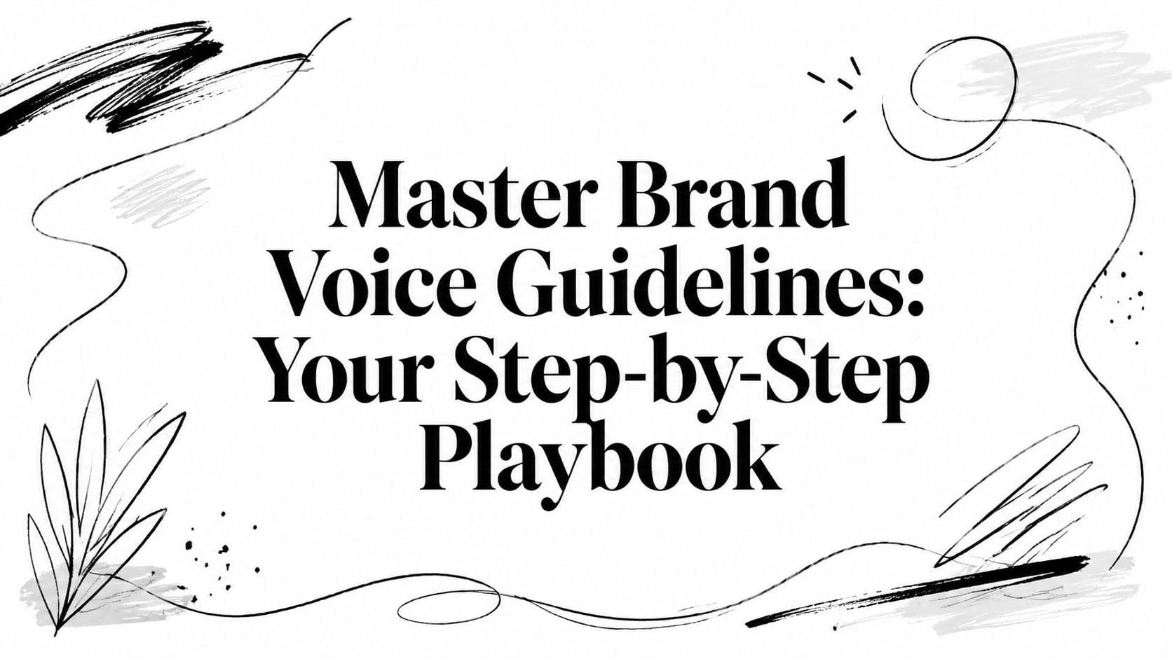 Master Brand Voice Guidelines: Your Step-by-Step Playbook